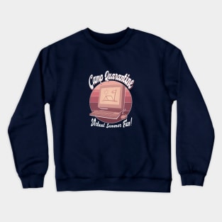 Camp Quarantine Crewneck Sweatshirt